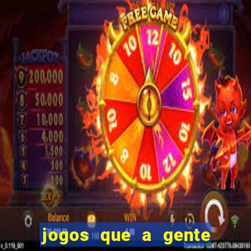 jogos que a gente ganha dinheiro