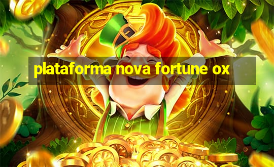 plataforma nova fortune ox