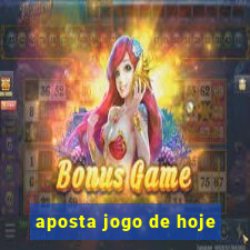 aposta jogo de hoje