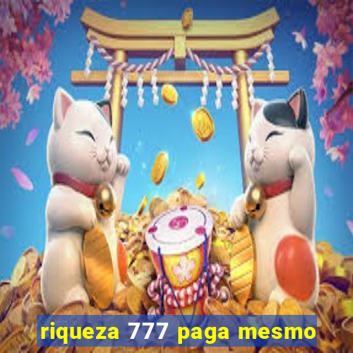 riqueza 777 paga mesmo