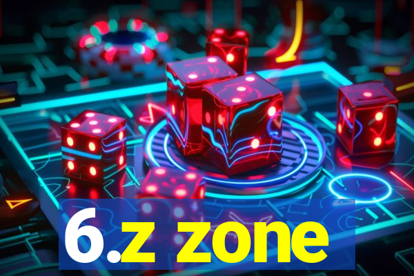 6.z zone