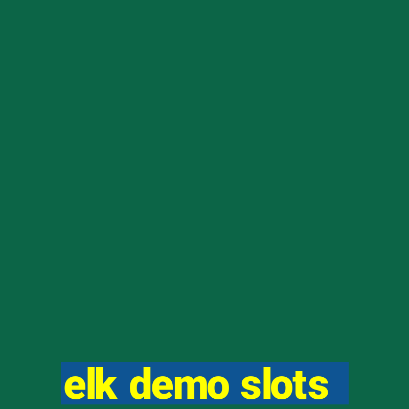 elk demo slots