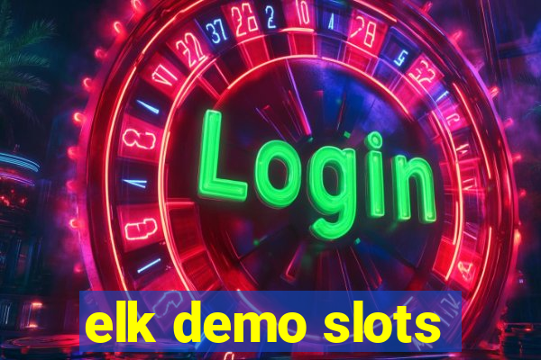 elk demo slots