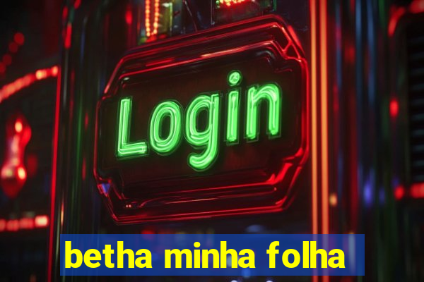 betha minha folha