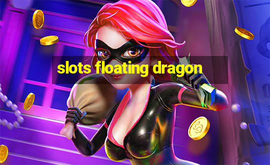 slots floating dragon