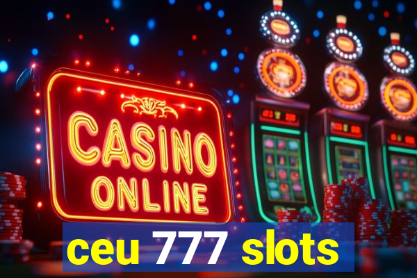 ceu 777 slots