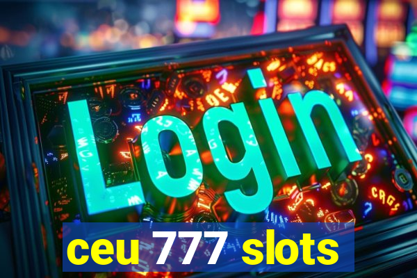 ceu 777 slots