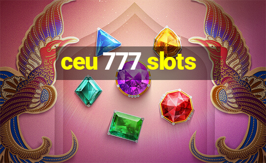 ceu 777 slots