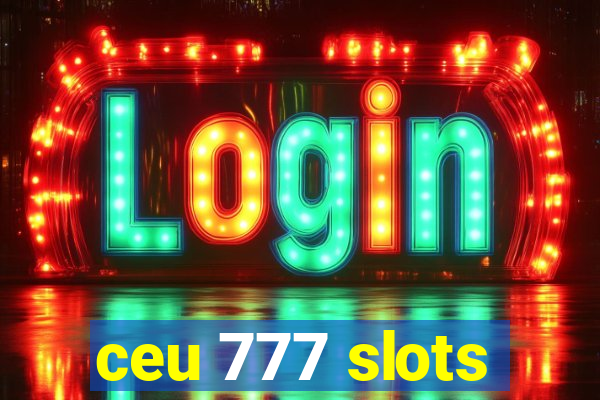 ceu 777 slots