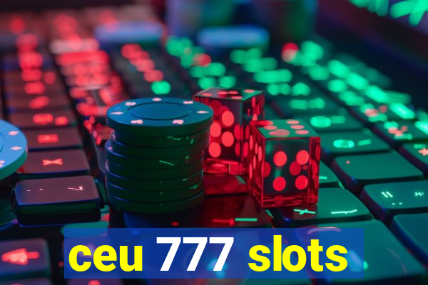 ceu 777 slots