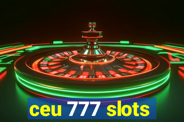 ceu 777 slots