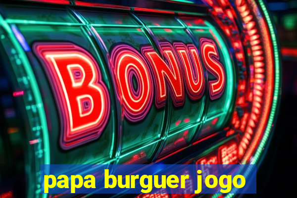 papa burguer jogo