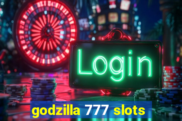 godzilla 777 slots