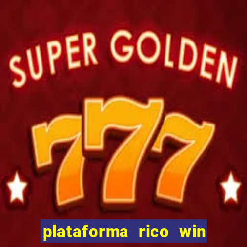 plataforma rico win paga mesmo