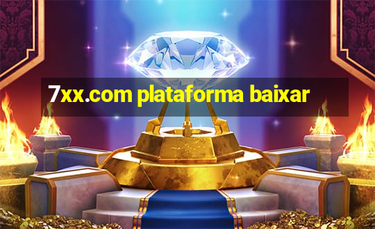 7xx.com plataforma baixar