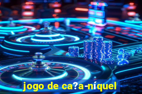 jogo de ca?a-níquel