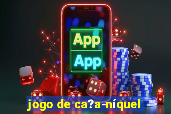 jogo de ca?a-níquel