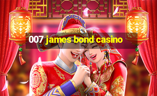 007 james bond casino