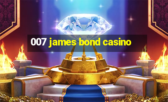 007 james bond casino