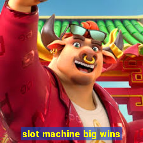 slot machine big wins