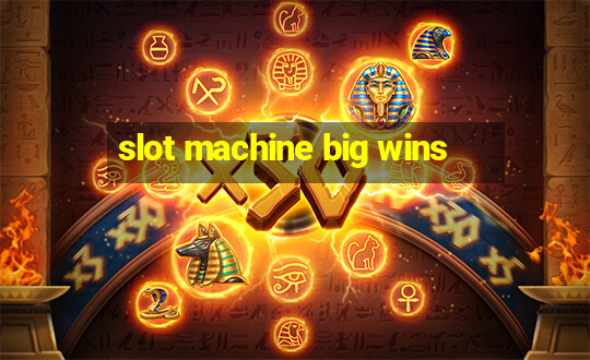 slot machine big wins