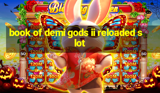 book of demi gods ii reloaded slot