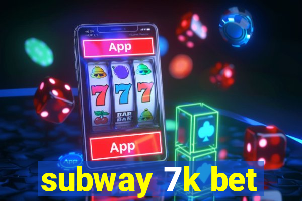 subway 7k bet