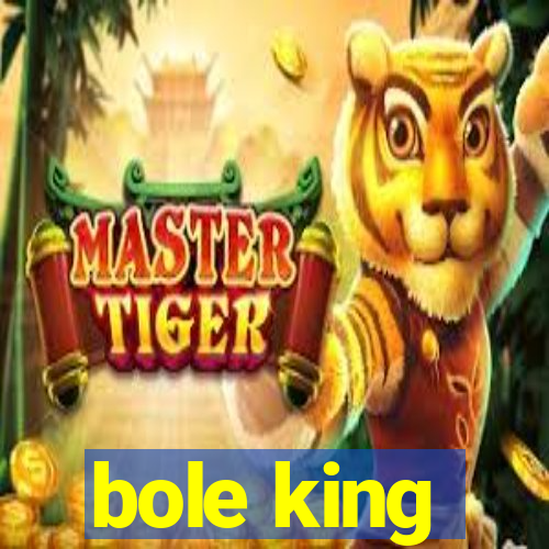 bole king