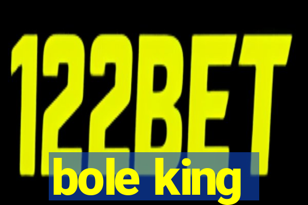 bole king