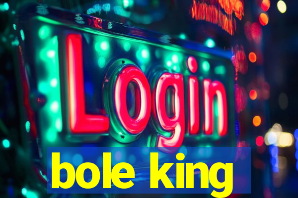 bole king