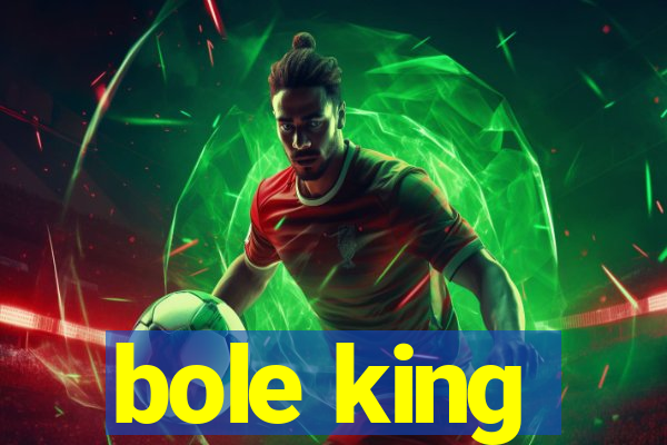 bole king