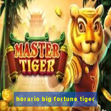 horario big fortune tiger