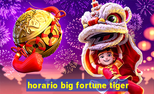 horario big fortune tiger