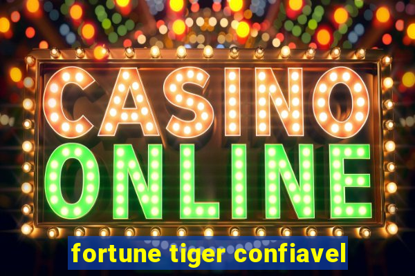 fortune tiger confiavel