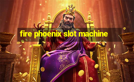 fire phoenix slot machine