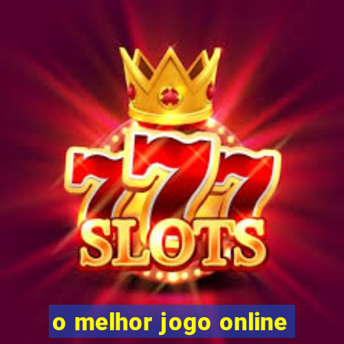 o melhor jogo online