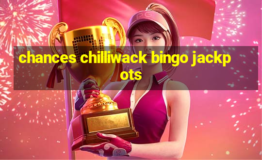 chances chilliwack bingo jackpots