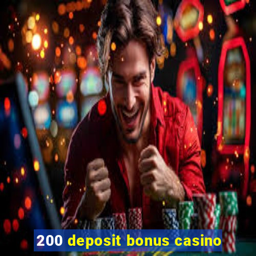 200 deposit bonus casino