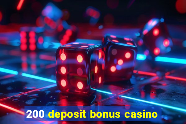 200 deposit bonus casino