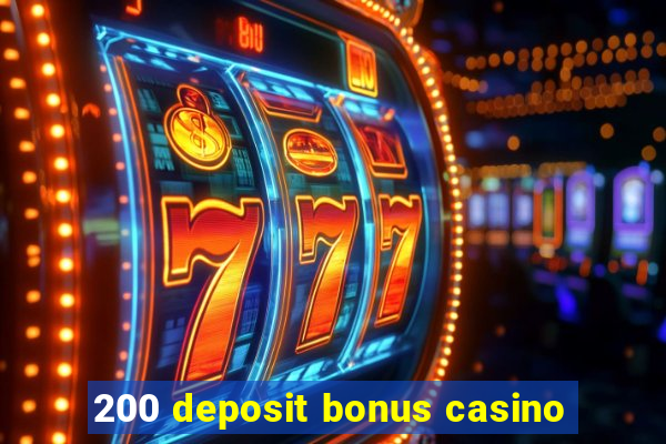 200 deposit bonus casino