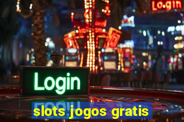 slots jogos gratis