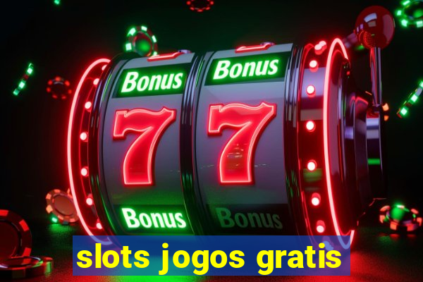 slots jogos gratis