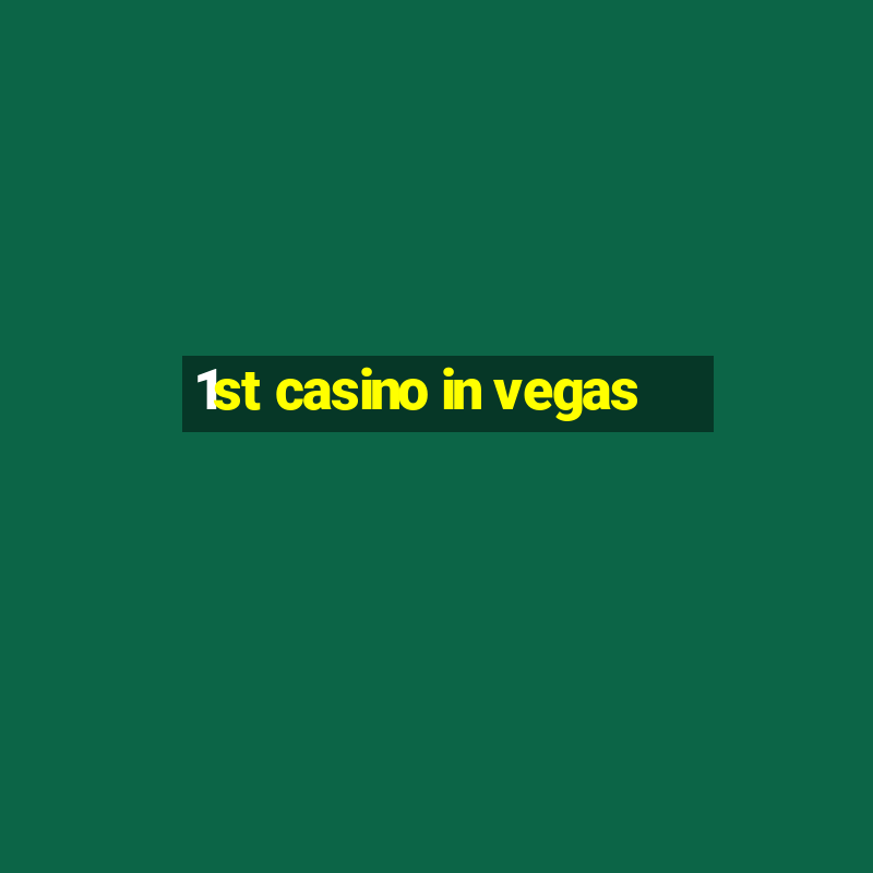 1st casino in vegas