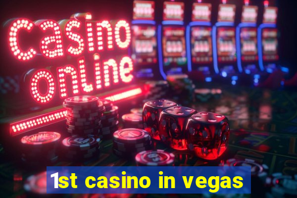 1st casino in vegas