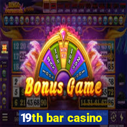 19th bar casino