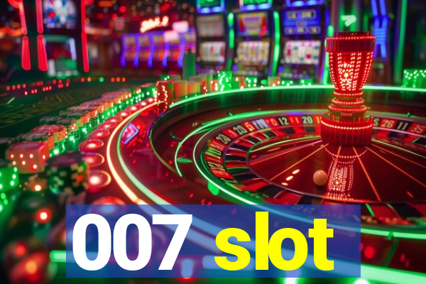 007 slot