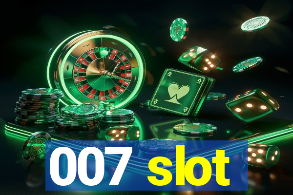 007 slot