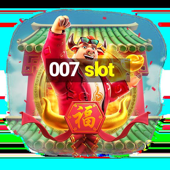 007 slot