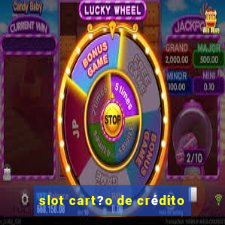 slot cart?o de crédito