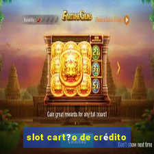 slot cart?o de crédito